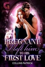 Pregnant I left him To His First Love